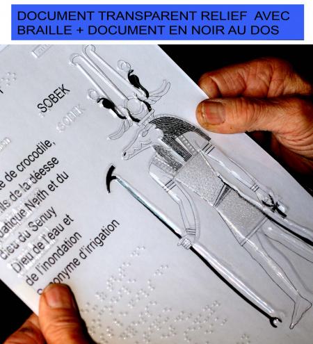 DOCUMENT TRANSPARENT RELIEF  PLASTIQUE AVEC AU DOS UN AUTRE DOCUMENT IMPRIME EN NOIR POUR LES VOYANTS ET MAL-VOYANT